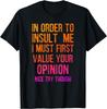 Funny, In Order To Insult Me T-shirt. Joke Sarcastic T-Shirt