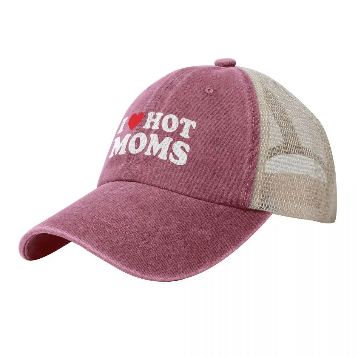 I Love Hot Moms Shirt Funny Love Moms TShirt Cowboy Mesh Baseball Cap party Hat Custom Cap Hat Beach Unisex Womens