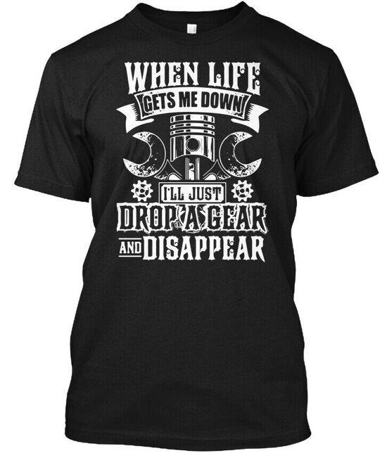 

Mens Drop A Gear And Disappear Funny Saying When T-Shirt Made in USA S to 5XL 4XL