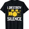Funny Drummer Drumming Drums Percussion I Destroy Silence T-Shirt