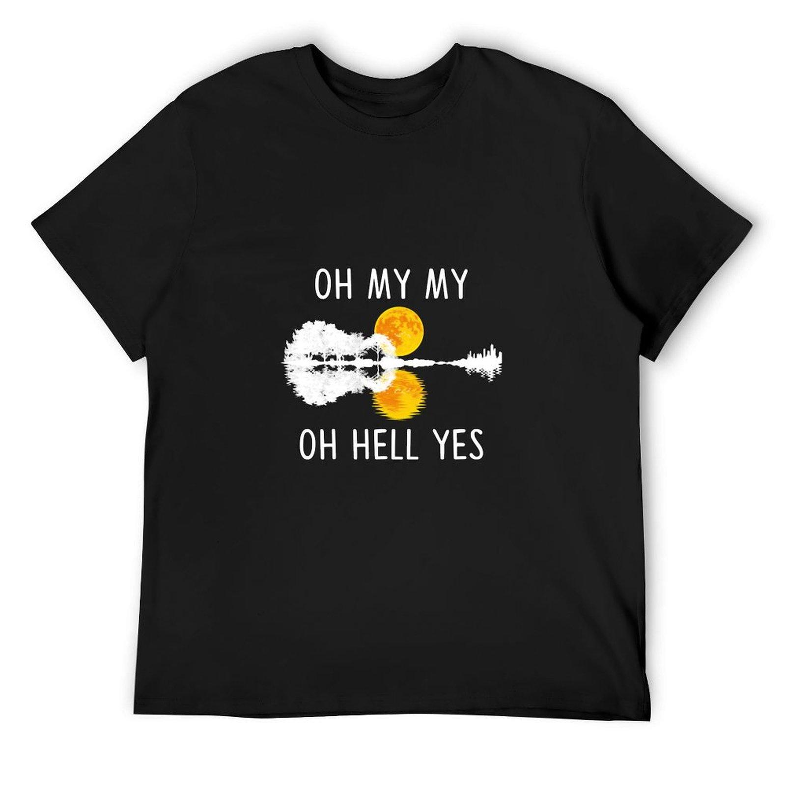 

Oh My My Oh Hell Yes Guitar Lake Shadow Music Gifts T-Shirt hippie clothes rapper graphic tees sweat shirts, men 4XL