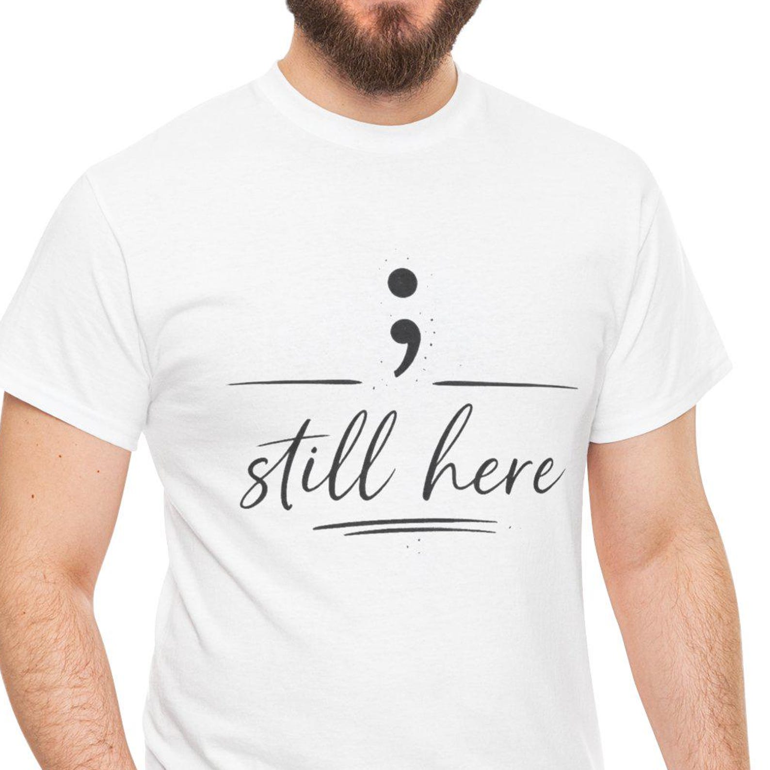 Semicolon still here T-Shirt | Mental Health Awareness, Typography Tee 2XL