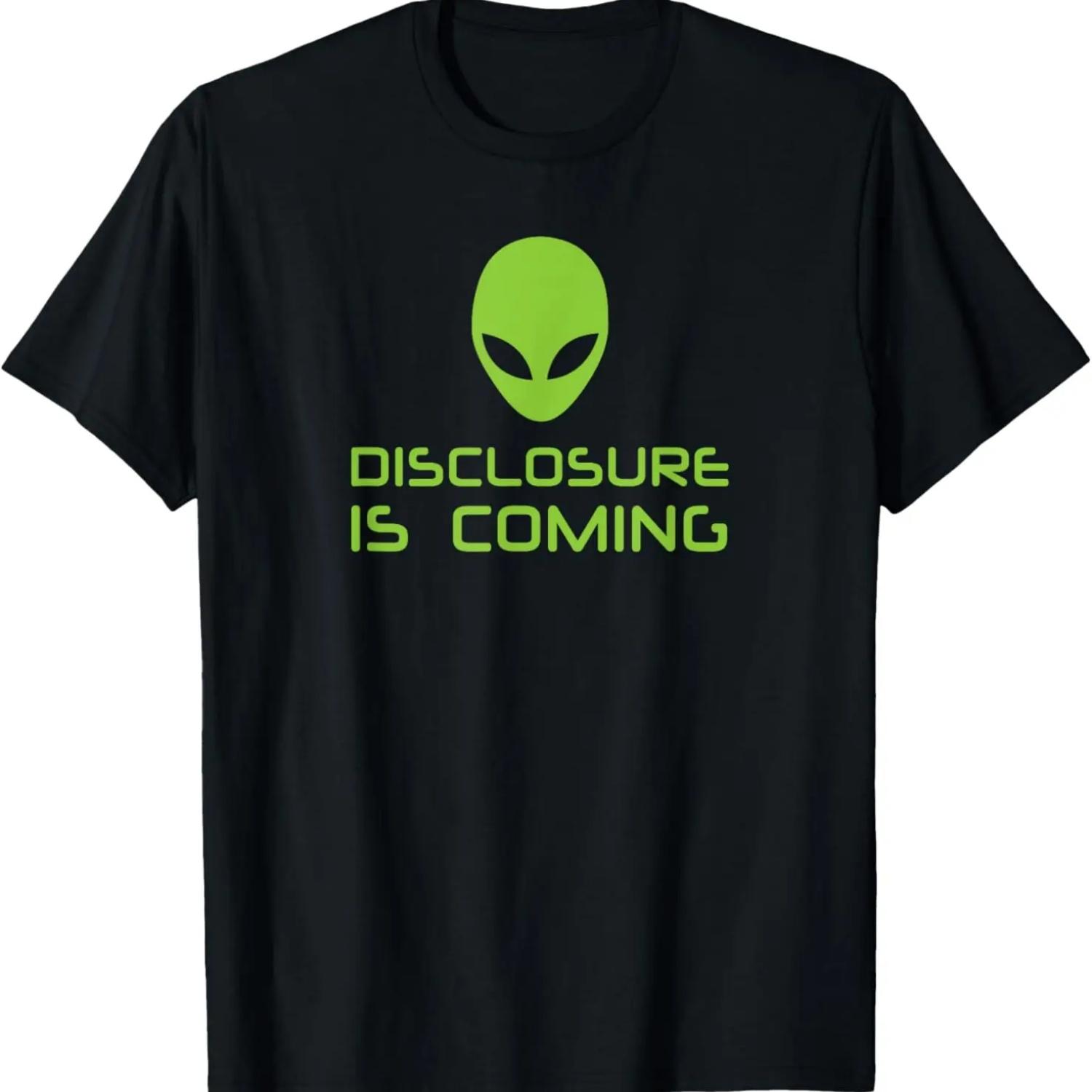 Disclosure Is Coming T Shirt UFO, Alien Revelation, Believe S