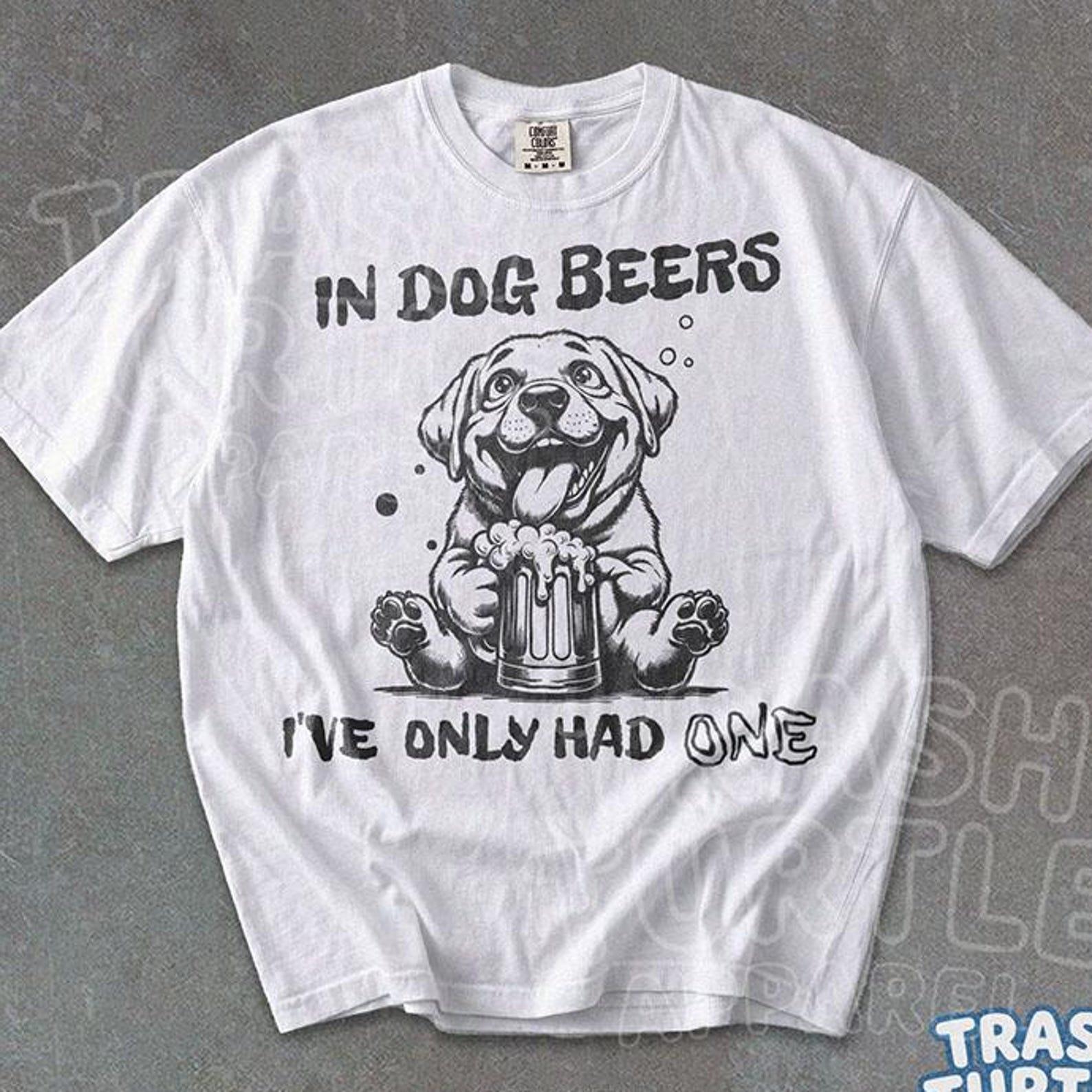 In Dog Beers Shirt I ve Only Had One Funny TShirt Meme Joke T-shirt Hilarious Graphic Gift Tee 4XL