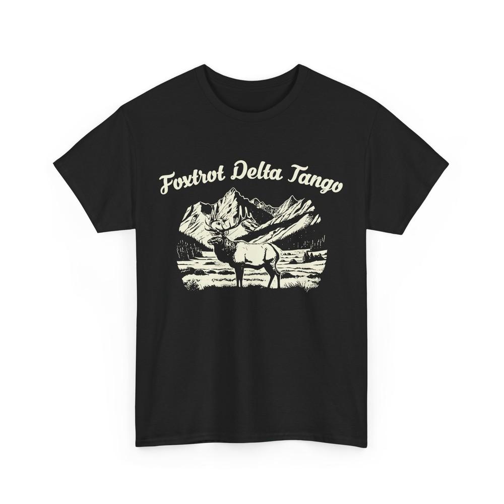 

Foxtrots Deltas Tangos T-shirt, Deer Mountain Foxtrots Deltas Tangos Shirt 4XL