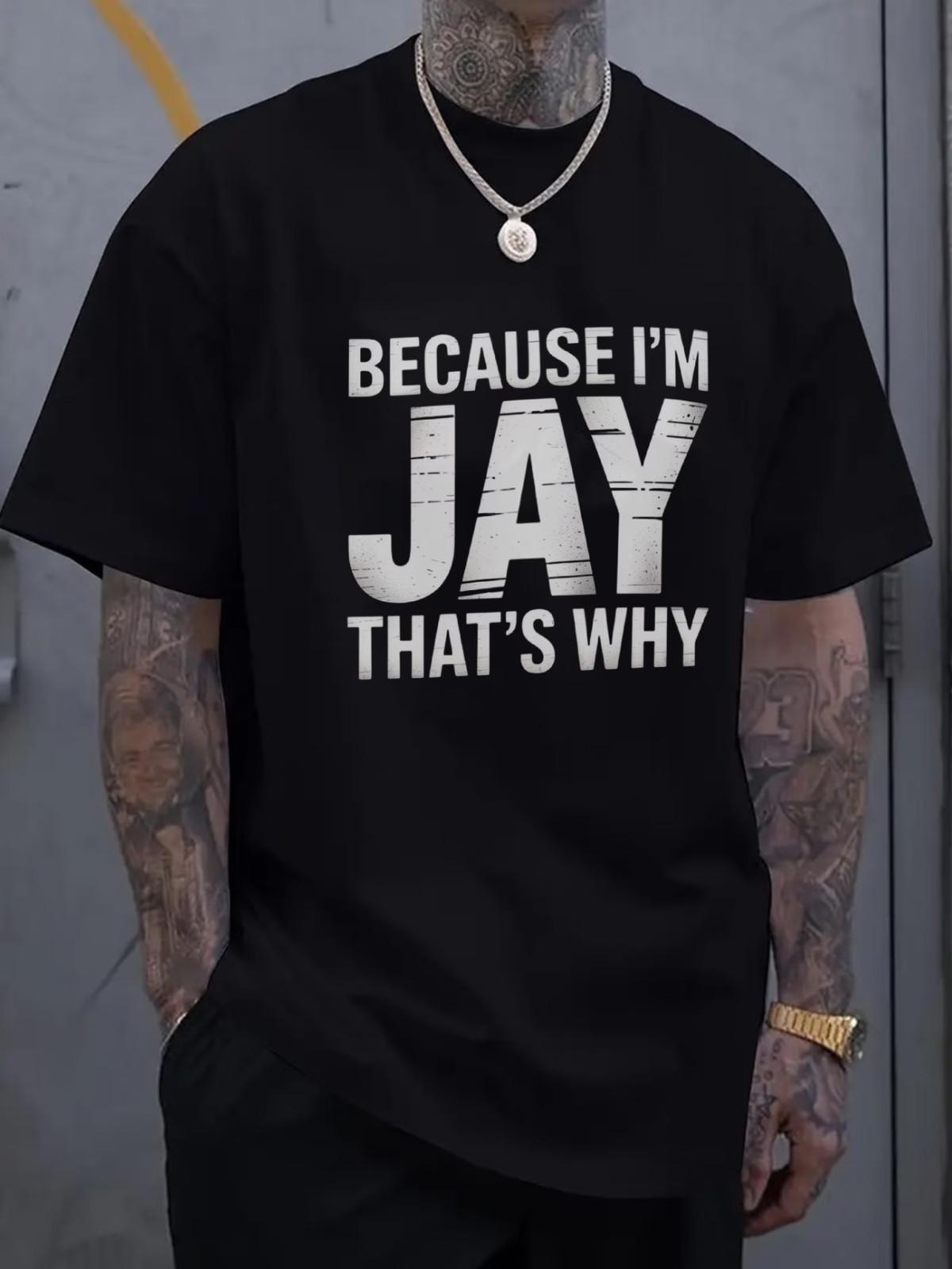 Men S Casual T-Shirt Black BECAUSE I M JAY THAT S WHY Print for Daily Wear XL