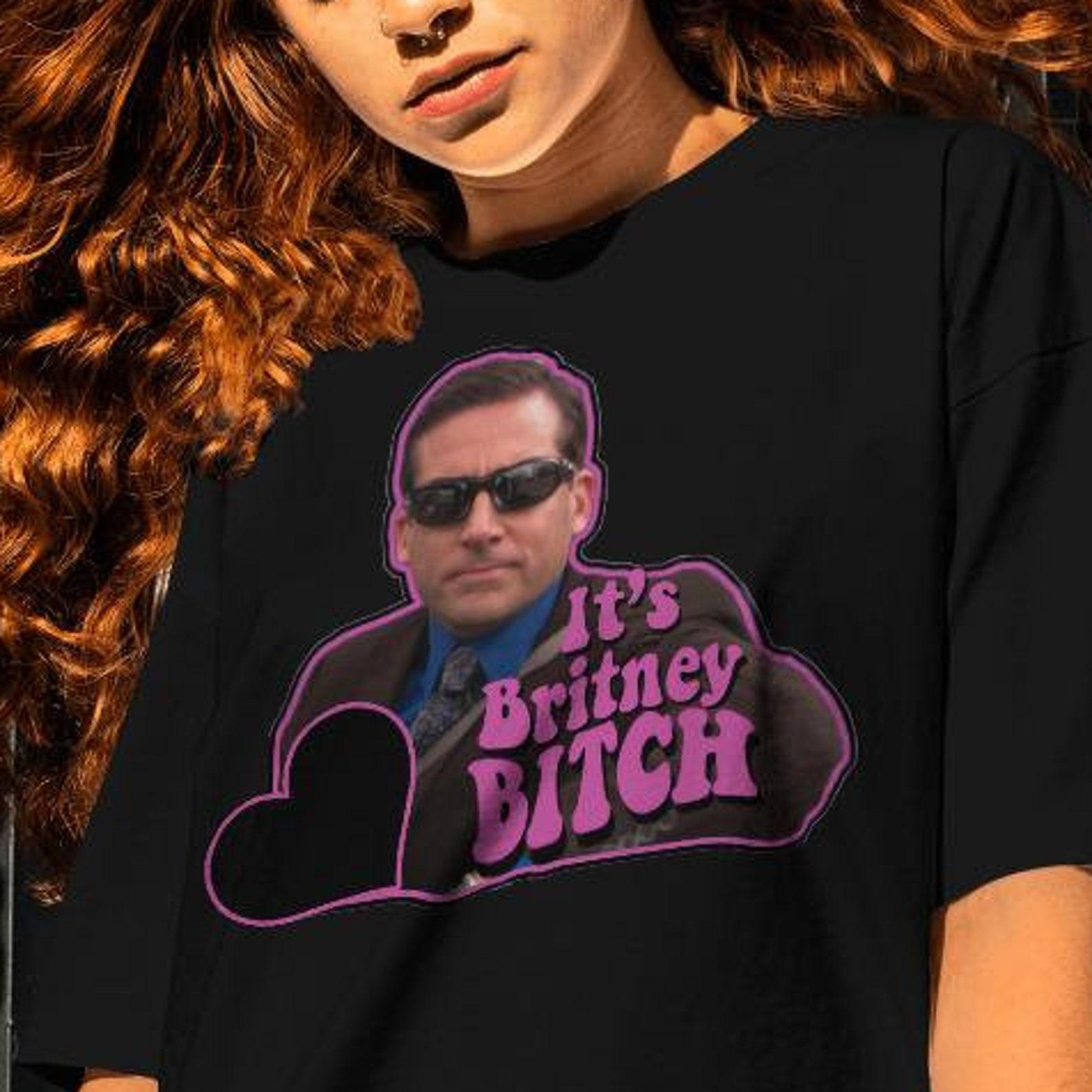 It s Britney B*tch Shirt: Funny The Office Michael Scott Tee M