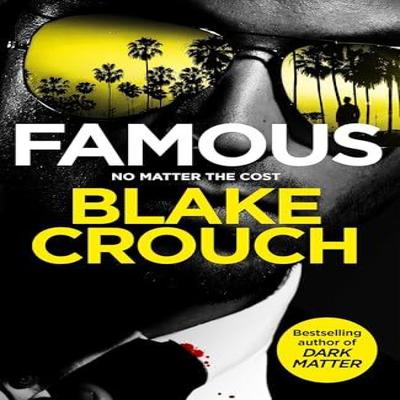 Famous by Blake Crouch Hardback Book 9781035058624