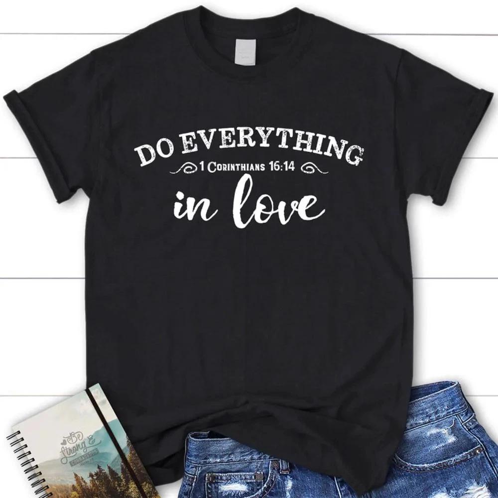 1 Cor 1614 Do Everything In Love Christian T Shirt Bible Verse Shirts S