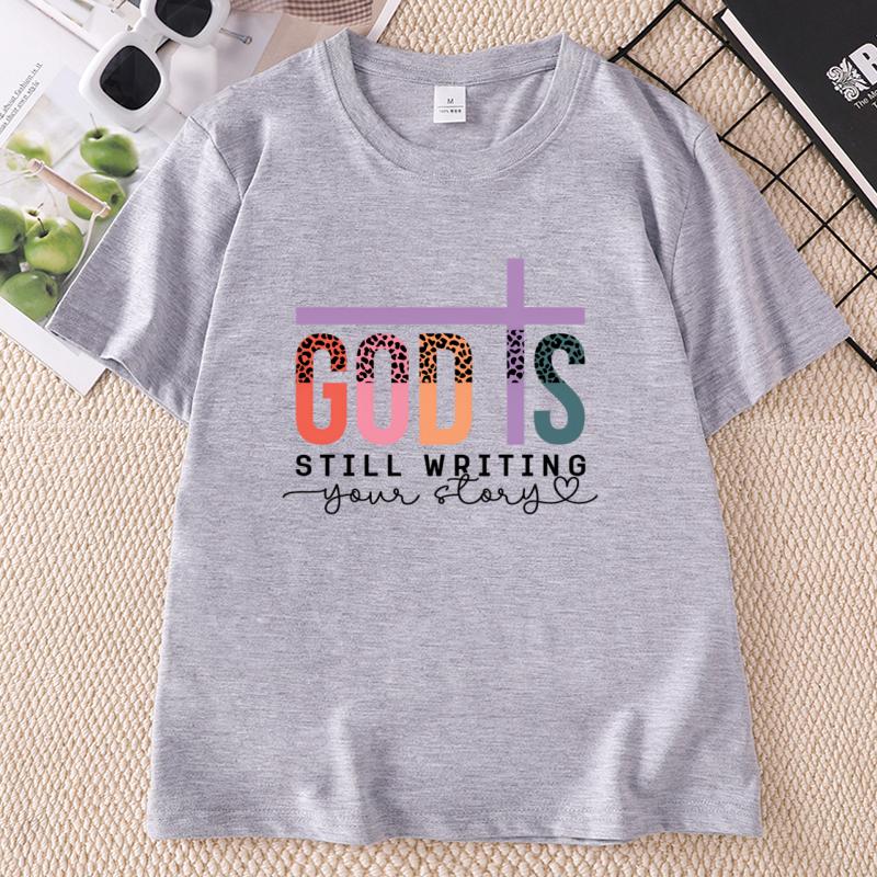 God Is Still Writing Your Story Tshirt Casual Round Neck Print T Shirt Cotton Short Sleeve Unisex Tee Faith Graphic Tee Clothes