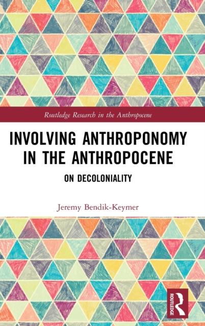 The Involving Anthroponomy In the Anthropocene : On Decoloniality Book