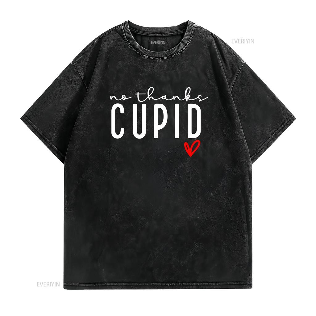 No Thanks Cupid T Shirt Happy Valentine s Day Anti Valentine's Funny  vintage Washed Slightly streetwear graphic Versatile