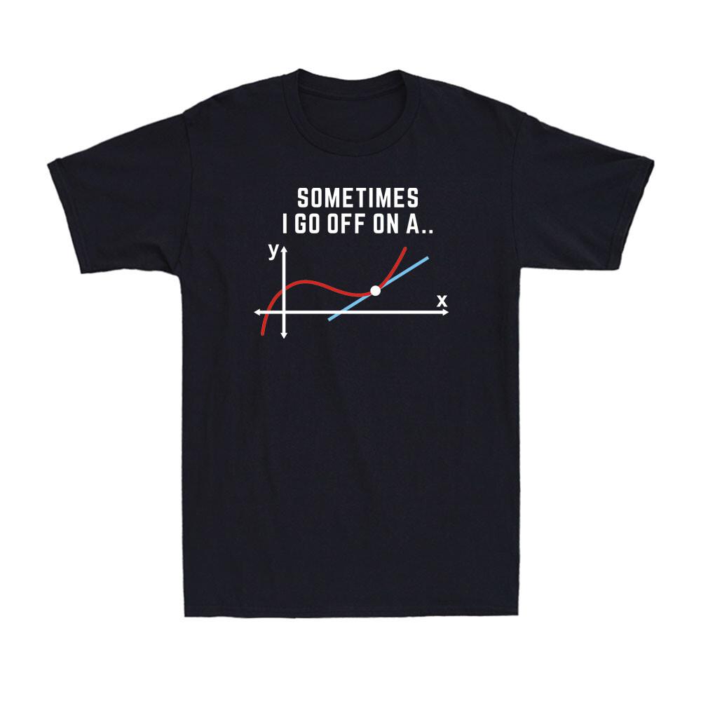 Sometimes I Go Off On A Tangent Funny Math Theme Science Nerd Geek Men s T-Shirt L
