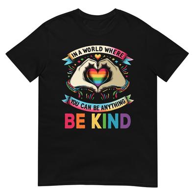 In A World Where You Can Be Anything Be Kind Gay Pride LGBT T-Shirt