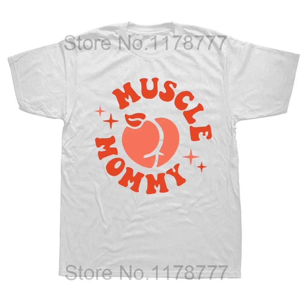 Funny I Love Muscle Mommies T Shirts Gym Muscle Mommy Graphic Cotton Streetwear Short Sleeve Birthday Gift T-shirt Clothing