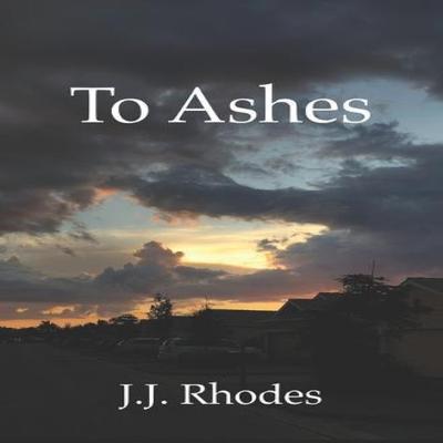 To Ashes by J J Rhodes Paperback Book 9798839769212