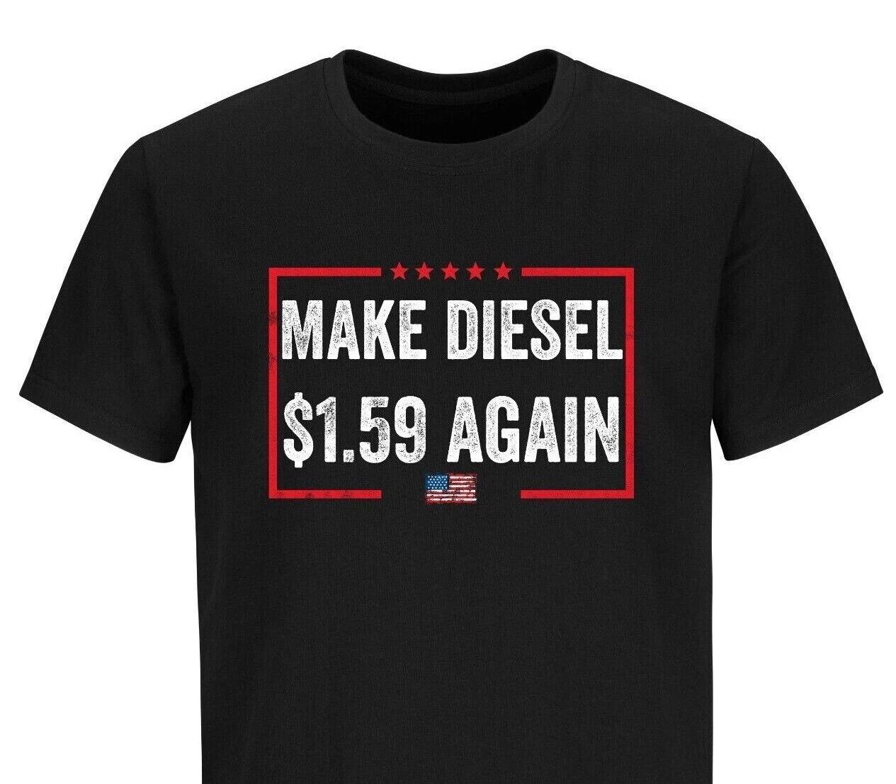 Make Diesel 1.59 Again Trump 2024 Political T-shirts Anti Biden T-shirt Trump T-shirts 2XL