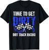 Time To Get Dirty Dirt Track Racing - Checkered Flag Race T-Shirt, S-5XL, Unisex Unisex T-Shirt
