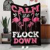Calm the Flock Down: A Cozy, Fun Blanket with Pink Flamingos and Tropical Vibes, Perfect for Relaxing, Smiling, and Unwinding