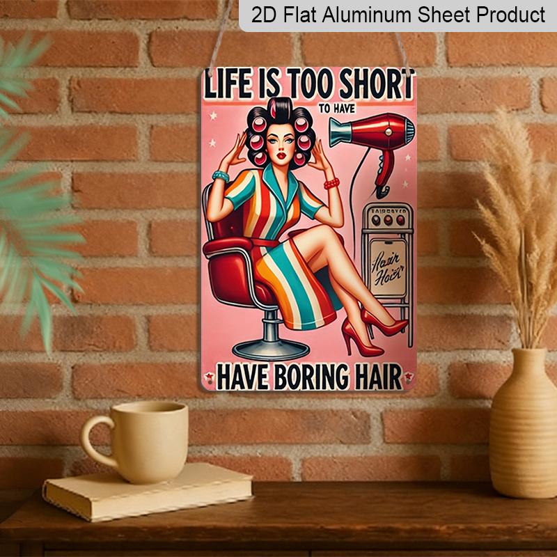2D Flat, Vintage Aluminum Wall Sign "Life is Too Short to Have Boring Hair" - 7.87*11.8 Inch Retro Barber Shop Decor with Vintage Hair Dryer