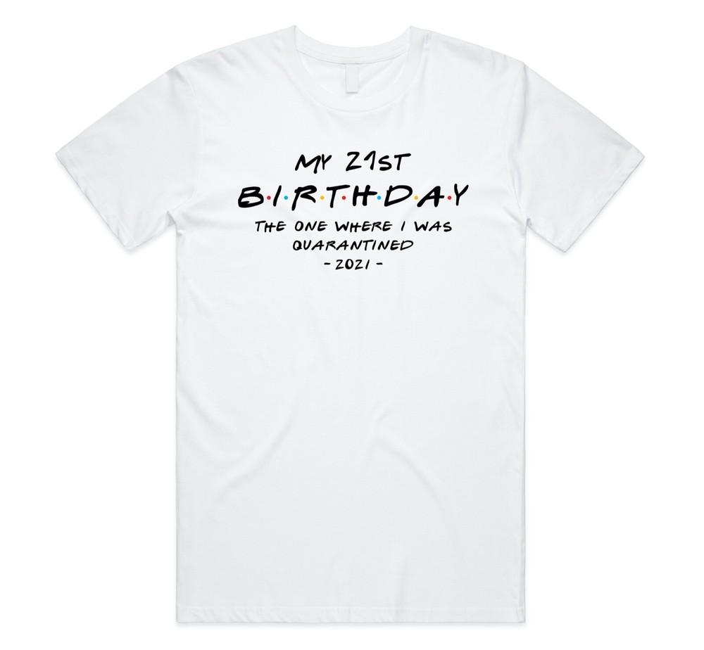 Friends The One Where Quarantined T-shirt Tee Funny 21st 30th 40th 50th Birthday
