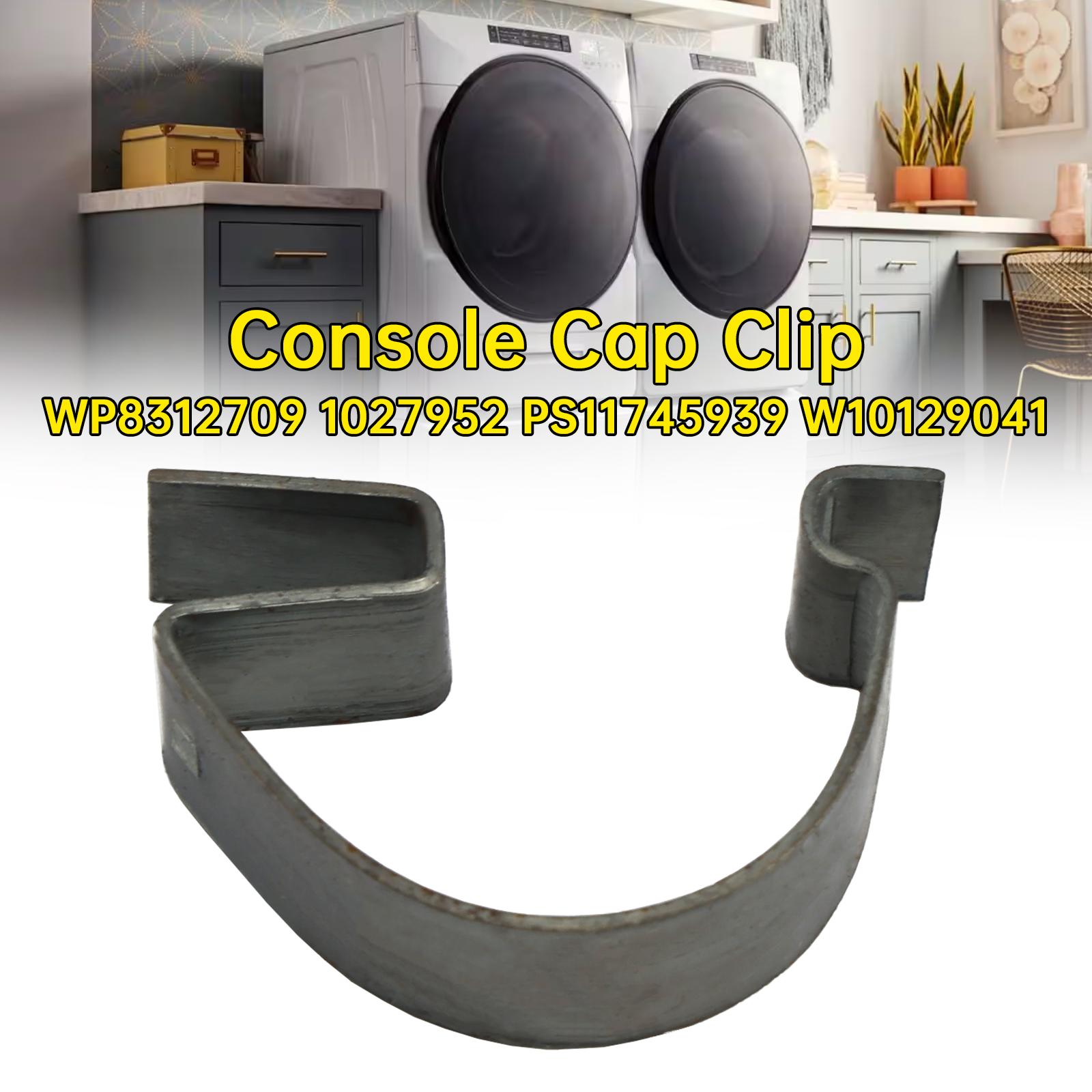 

WP8312709 Console Cap Clip 1027952 PS11745939 W10129041 for Washer or Dryer