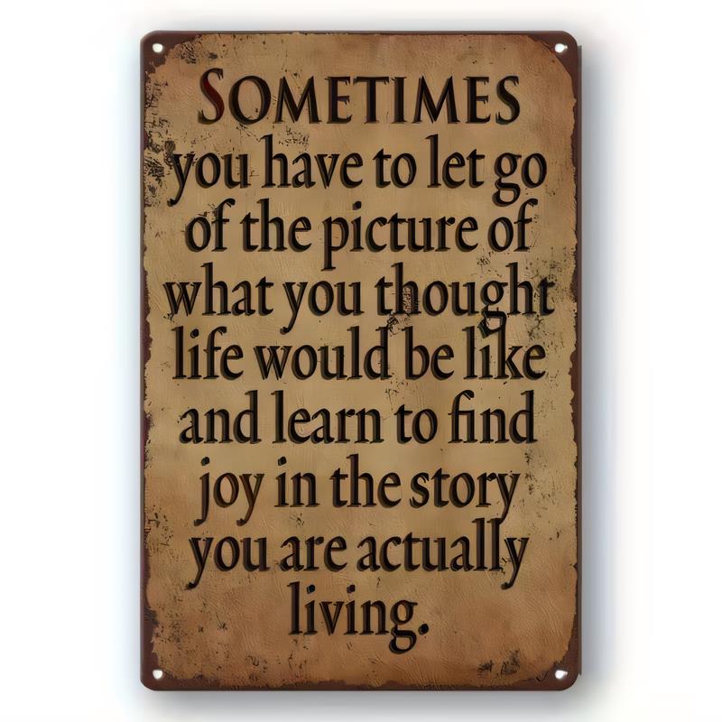 Tin Sign Sometimes you have to let go of the picture of what you thought life would be like Vintage Metal Wall Decor Quote Plaqu