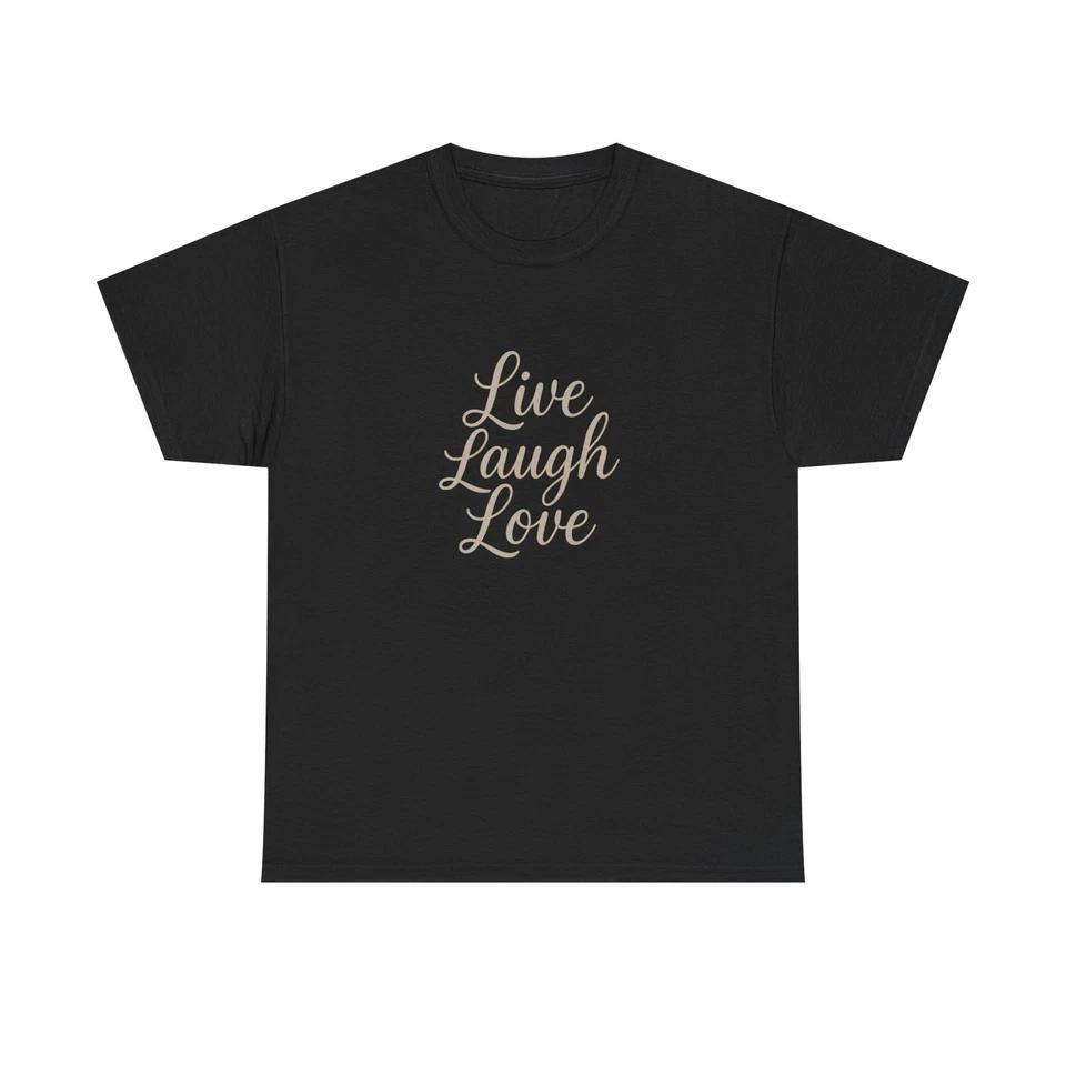 Unisex Adult T Shirt Live Laugh Love Positive Quote Design