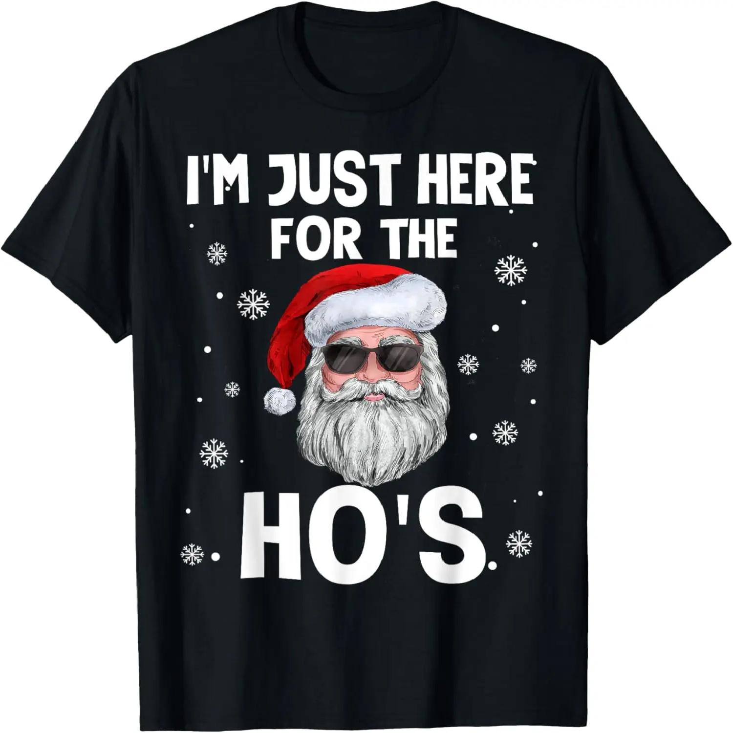 I m Just Here For The Ho s Funny Christmas Santa Ho s Quotes T-Shirt S чёрный
