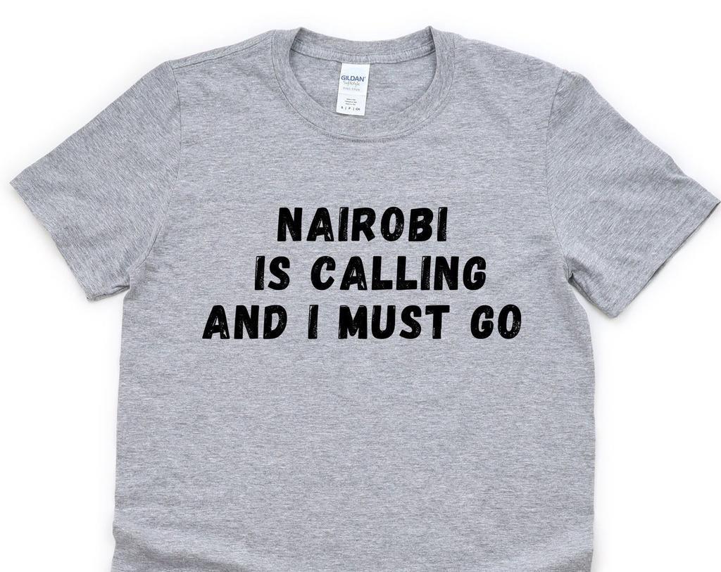 Nairobi T-shirt, Nairobi is Calling and I Must Go Shirt Mens Womens Gift - 4860