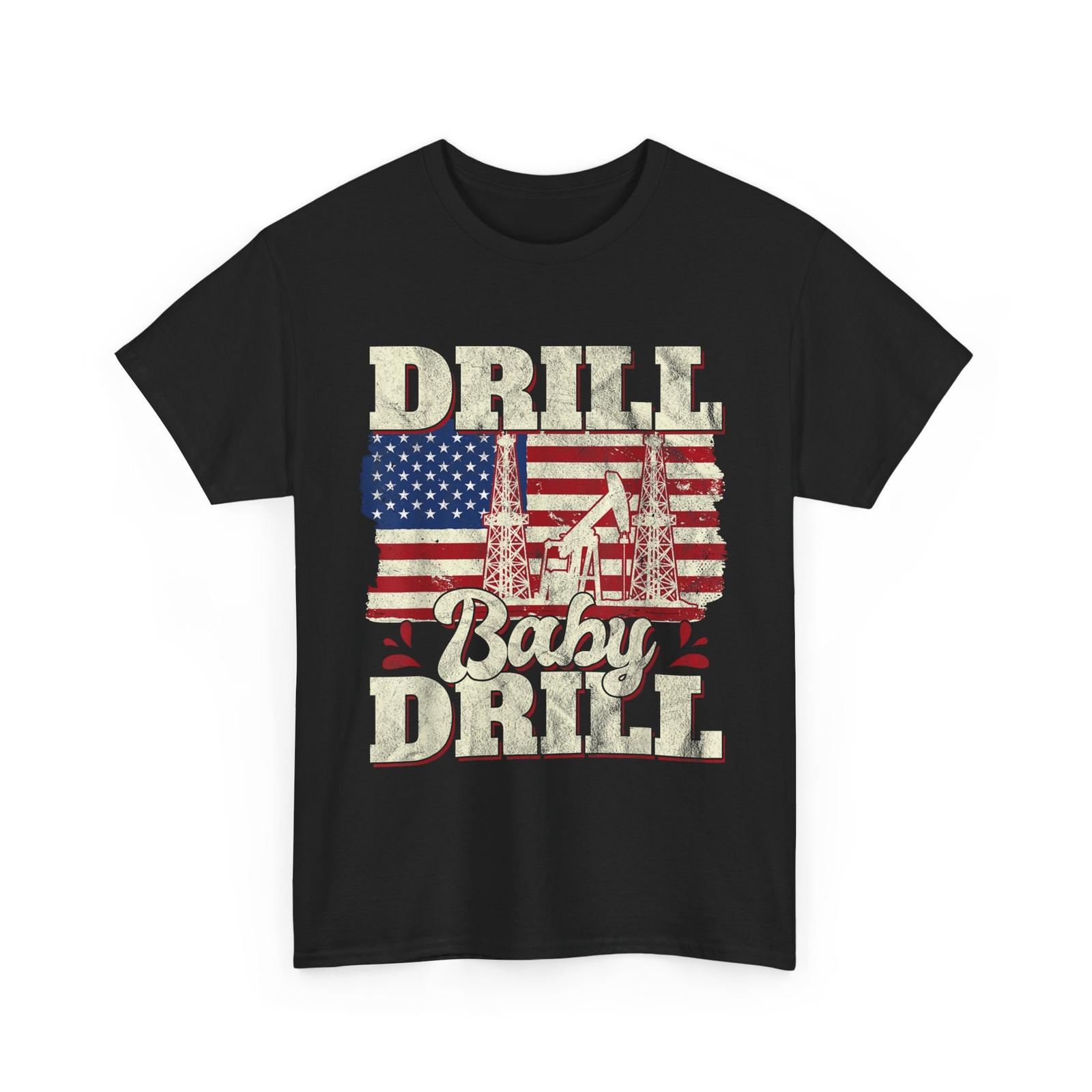 Drill Baby Drill American Flag Oilrig Oilfield Trash T-shirt XXXXL