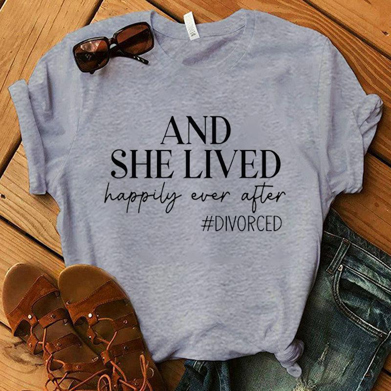 And She Lived Happily Ever After Divorce Print T-Shirts Women Summer Cool Short Sleeve Female Casual T-Shirts Round Neck Tops