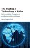 Libro The Politics of Technology In Africa : Communication, Development, and Nation-Building In Ethiopia