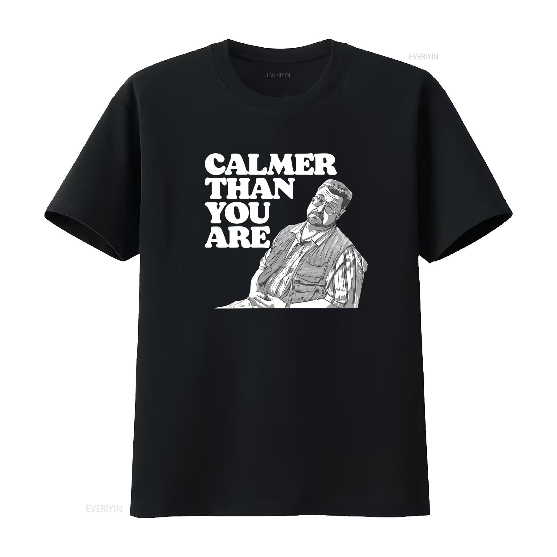 

Big Lebowski Calmer Than You Are Funny Vintage T Shirt for S 5XL vintage Washed Soft fashion Top For Everyday Wear streetwear 4XL