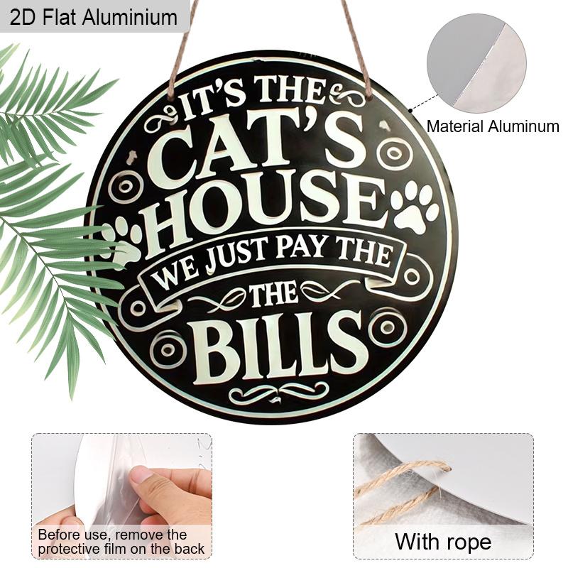 2D Flat 1pc Cat Lover Aluminum Decoration Plaque, "It's The Cat's House We Just Pay The Bills" Lettering Sign, Pet Room Decor, Home Decor, Pet Shop