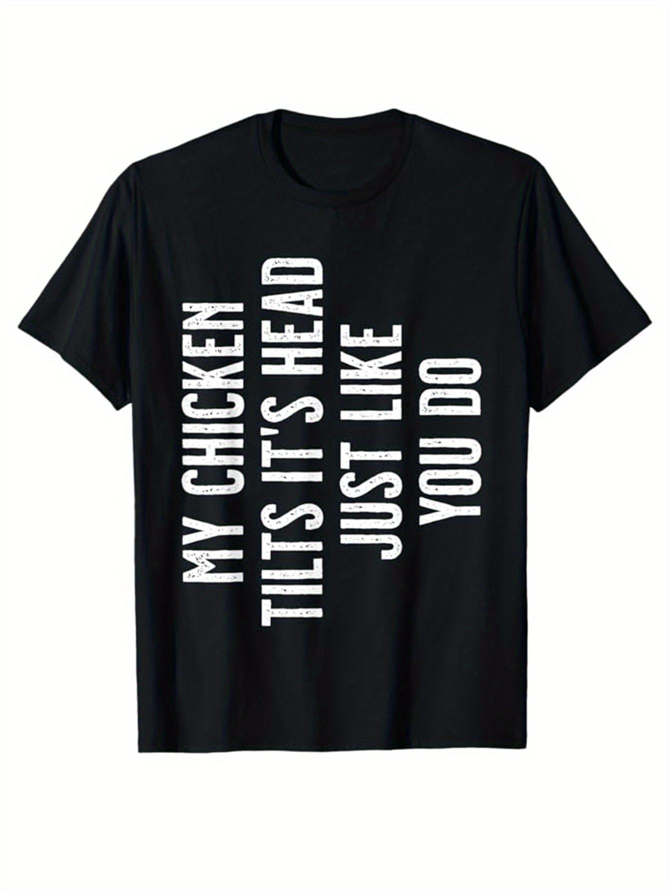 My Chicken Tilts Head Just Like You Do T-shirt L
