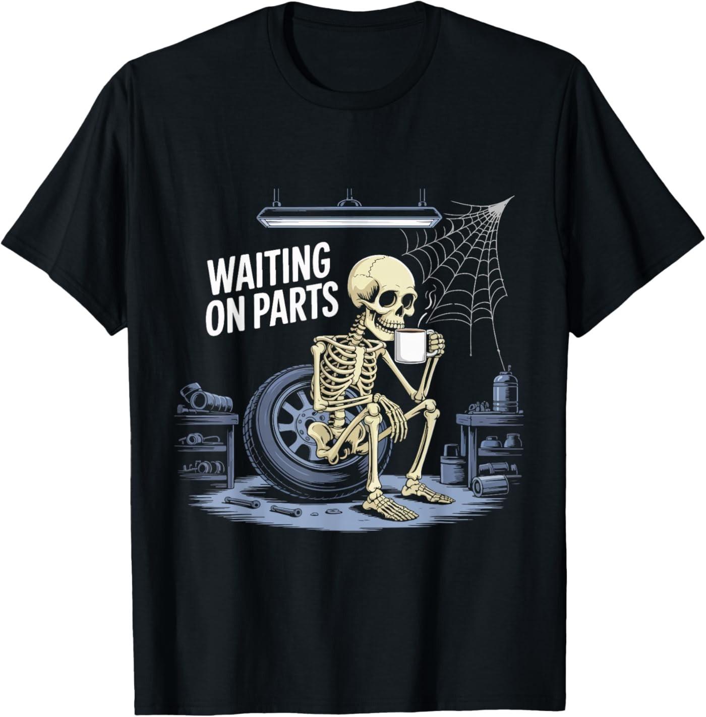 Funny Waiting On Parts Mechanic Skeleton Auto Repair Life T-Shirt S