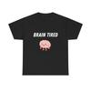 Brain Tired Brain Graphic Tee | Funny Tired Brain Shirt