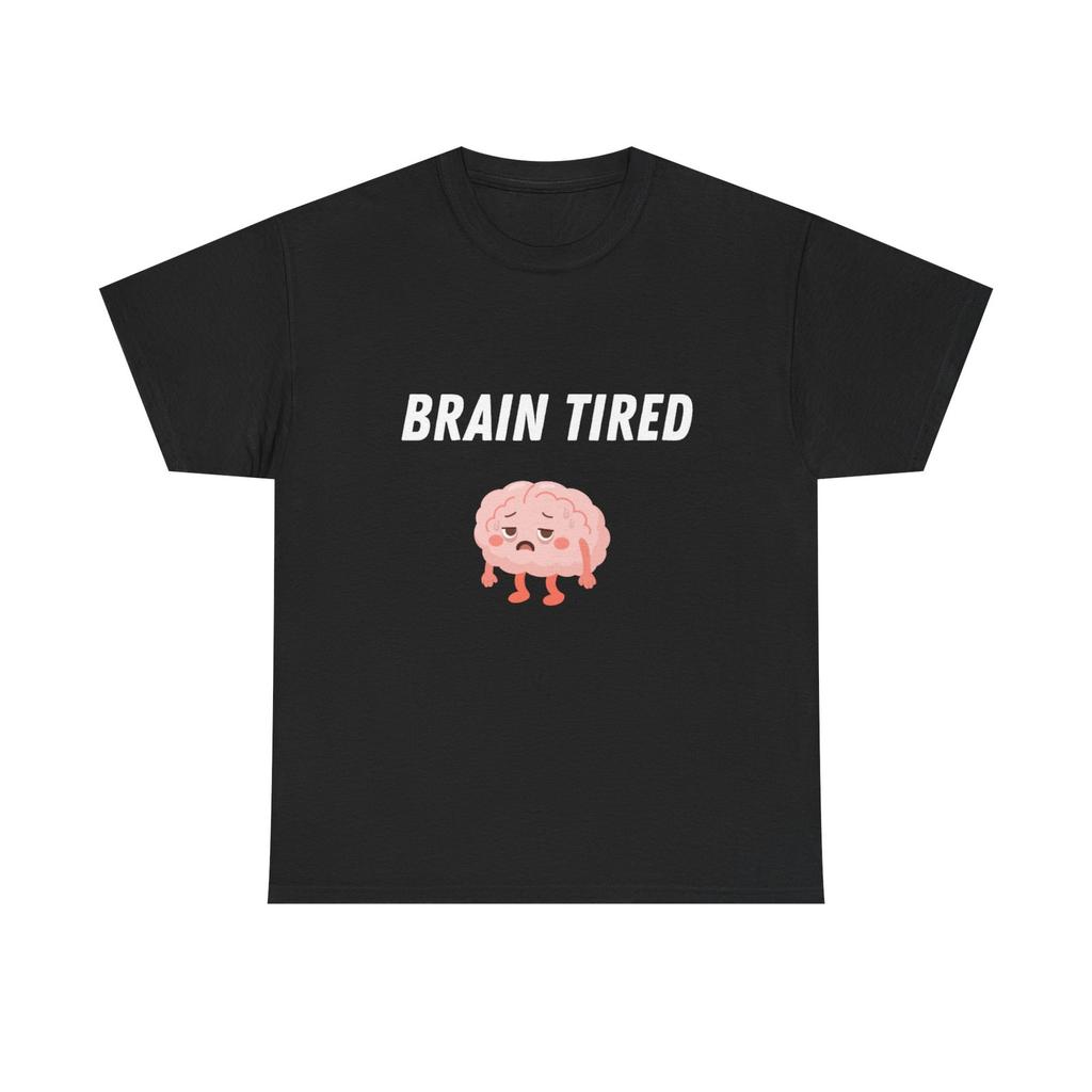 Brain Tired brain graphic Tee | Funny tired brain shirt