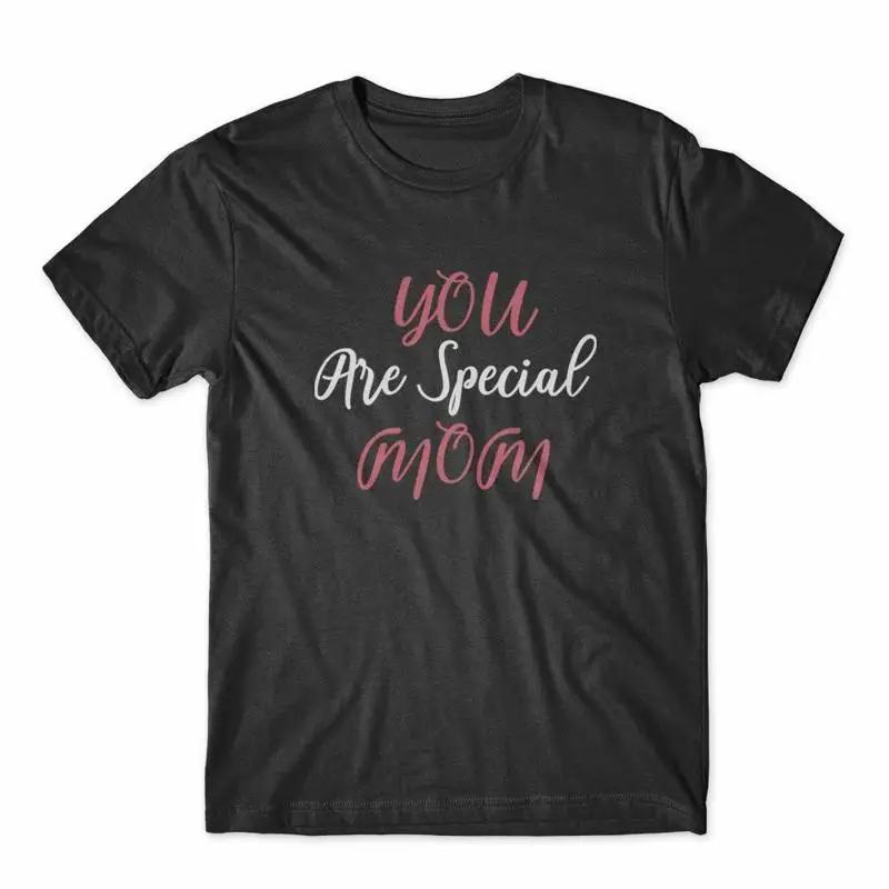 You Are Special Mom T Shirt 100 Cotton Premium