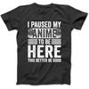Ich habe meinen Anime pausiert, um hier zu sein Junge Teenager Jungen Kawaii Otaku T-Shirt Sweatshirt Hoodie für Männer Frauen Kinder Hergestellt in Kanada Schwarz