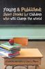 The Young & Published : Short Stories by Children Who Will Change the World Book