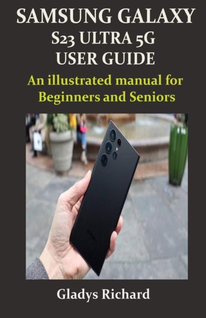 Kniha Samsung Galaxy S23 Ultra 5g User Guide : An Illustrated Manual for Beginners and Seniors