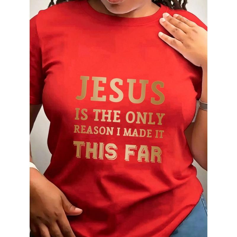 Trendy Dames T-shirt met Ronde Hals Jezus Is de Enige Reden Geschikt voor Casual Sportkleding
