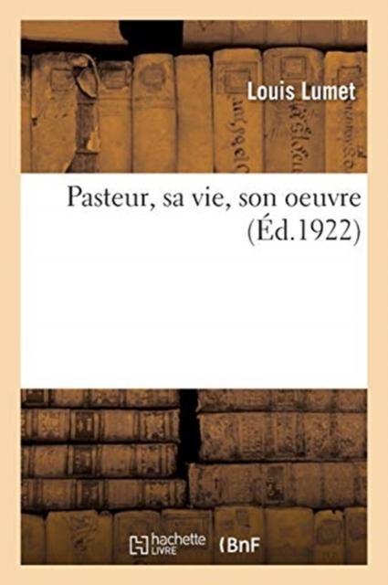 Kniha Pasteur, Sa Vie, Son Oeuvre