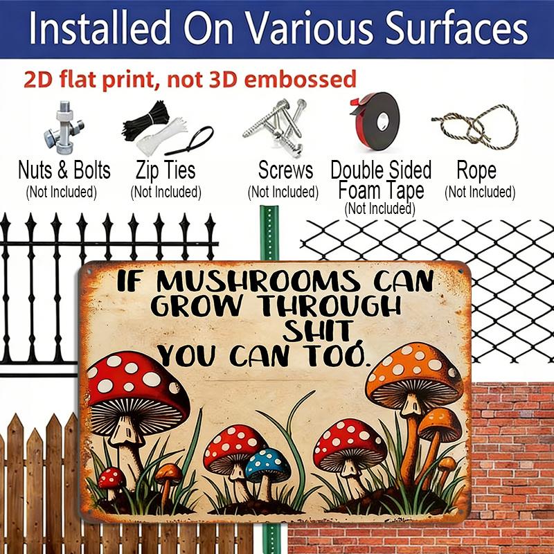 2D Flat 1pc Retro Mushroom Humor Vintage Aluminum Sign "If Mushrooms Can Grow Through Shit You Can Too" – Funny Gift for Plant Lovers Home Office