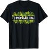 Cool Plant For Men Women Propagation Plant Lover Gardener T-Shirt Unisex T-Shirt