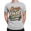 Vintage Sorry Im Late I Didnt Want to Come TShirt for Unisex Cotton T Shirts Funny Quote Short Sleeve Tees Gift Idea Clothes