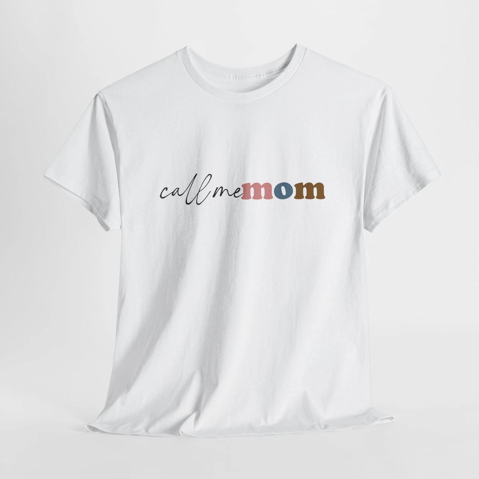 call me mom T-Shirt | Funny Motherhood Tee | Cute Gift for Moms S