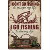 SUPERDANT Funny Fishing Metal Tin Sign  Vintage I Dont Go Fishing To Escape My Life Humorous Wall Art  Rustic Iron Fishing
